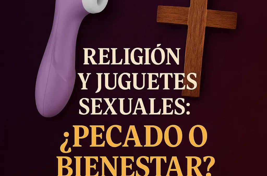 Religión y juguetes sexuales: ¿Pecado o bienestar?